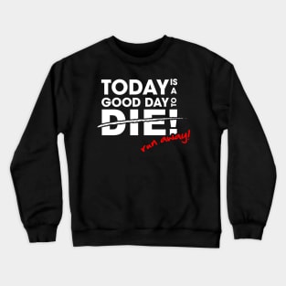 Today is a good day to die Crewneck Sweatshirt